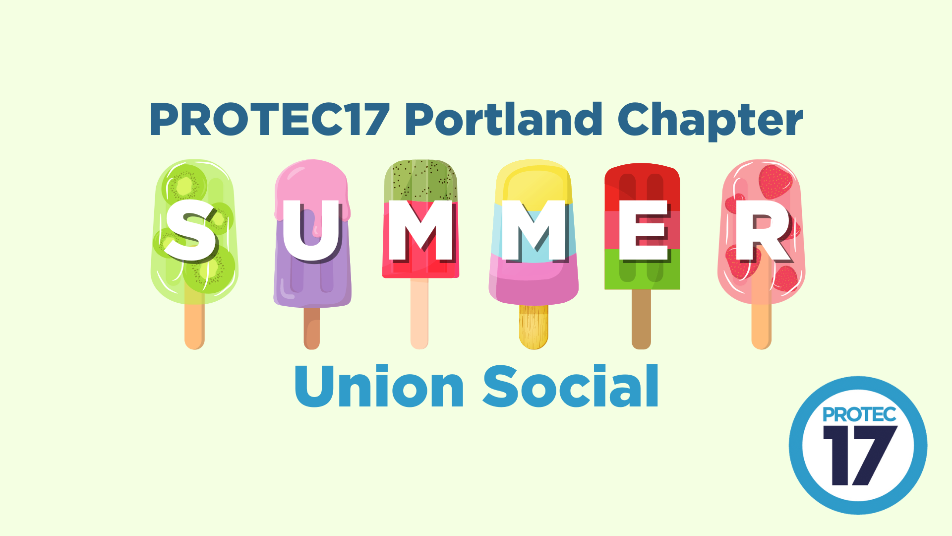Text reads, "PROTEC17 Portland Chapter SUMMER Union Social." The word "Summer" has each letter over a different colorful popsicle illustration. The PROTEC17 logo is in the bottom right.
