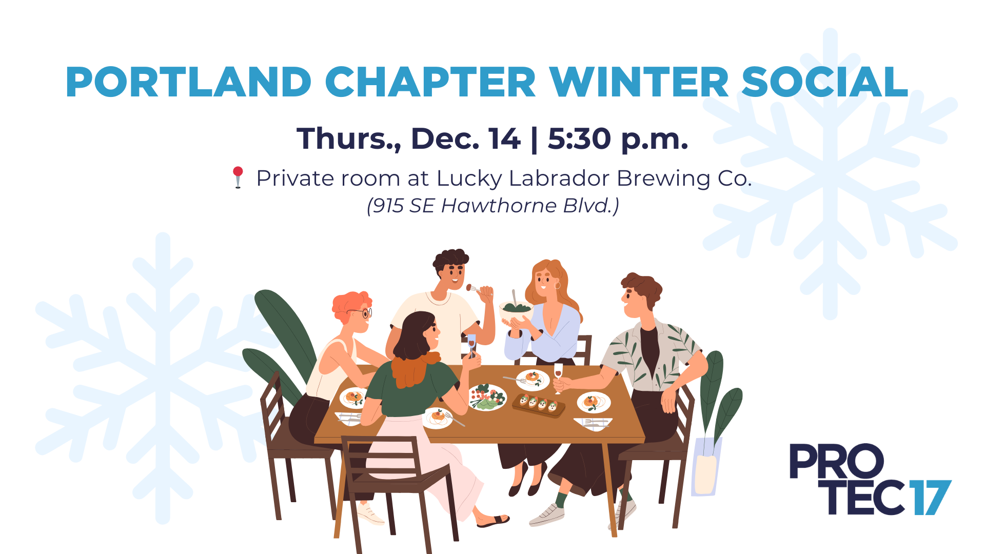 Text reads, "PROTEC17 Portland Chapter Winter Social | Thurs., Dec. 14 | 5:30 p.m. | Private room at Lucky Labrador Brewing Co. (915 SE Hawthorne Blvd)." There are snowflake illustrations in the background and a colorful illustration of people gathering together for food and drinks.
