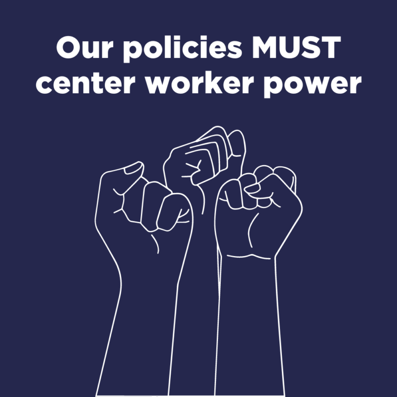 Text reads, "Our politics MUST center worker power." There is a simple line illustration of three fists raised in solidarity.