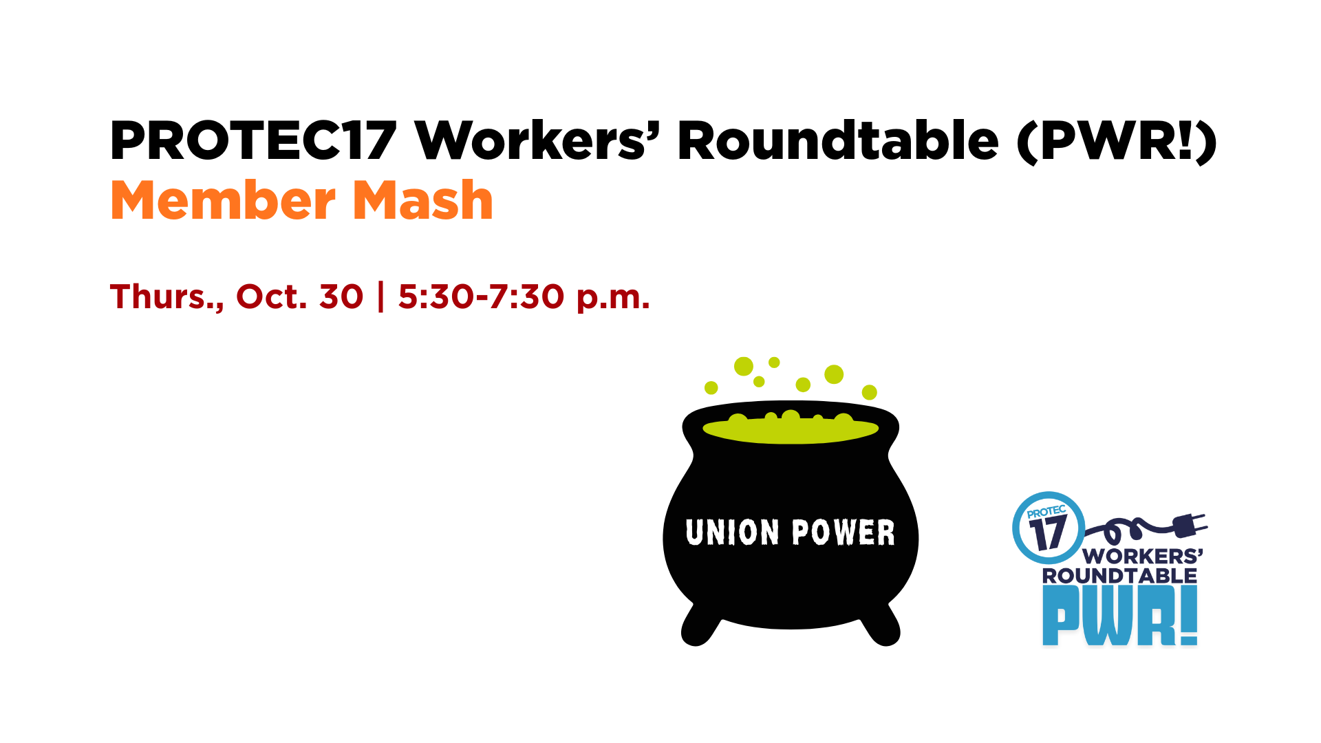 Text reads, "PROTEC17 Workers' Roundtable (PWR!) Member Mash | Thurs., Oct. 30 | 5:30-7:30 p.m." There is a graphic of a cauldron with the word "UNION POWER" etched into it. The PWR logo is in the bottom right.