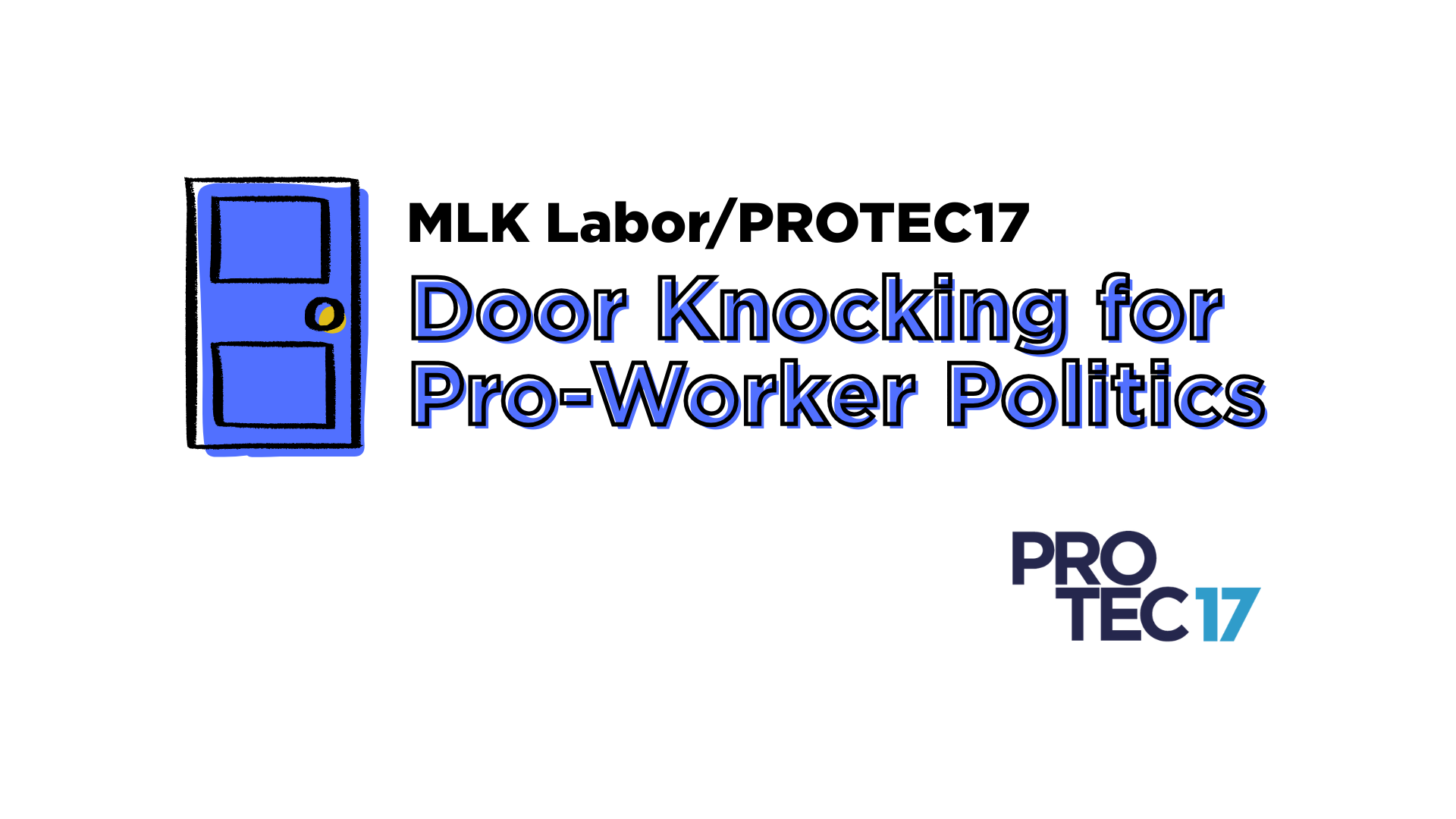 A door graphic sits next to the text, "MLK Labor/PROTEC17 Door Knocking for Pro-Worker Politics." The PROTEC17 logo is in the bottom right.