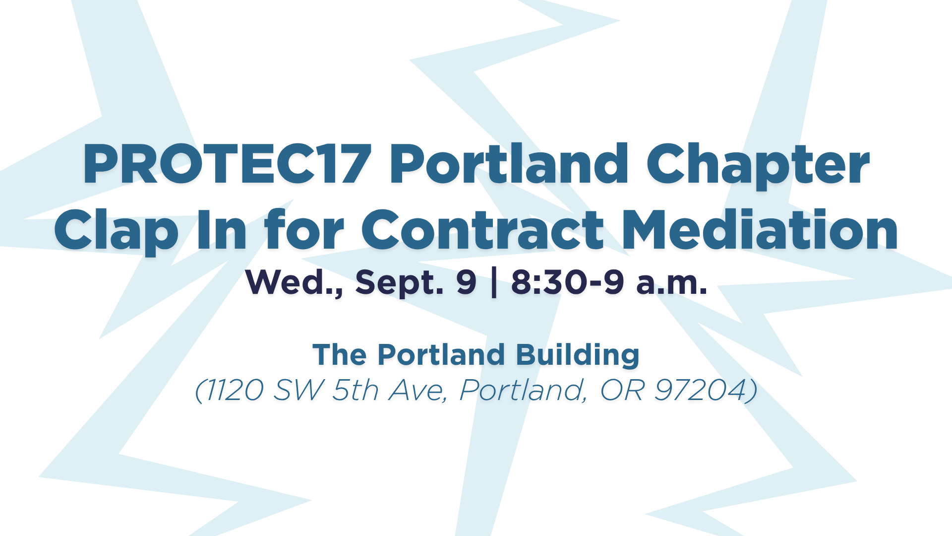 Text reads, "PROTEC17 Portland Chapter Clap In for Contract Mediation | Wed., Sept. 9 | 8:30-9 a.m. | The Portland Building (1120 SW 5th Ave, Portland, OR 97204). There are faded lightning graphics in the background.