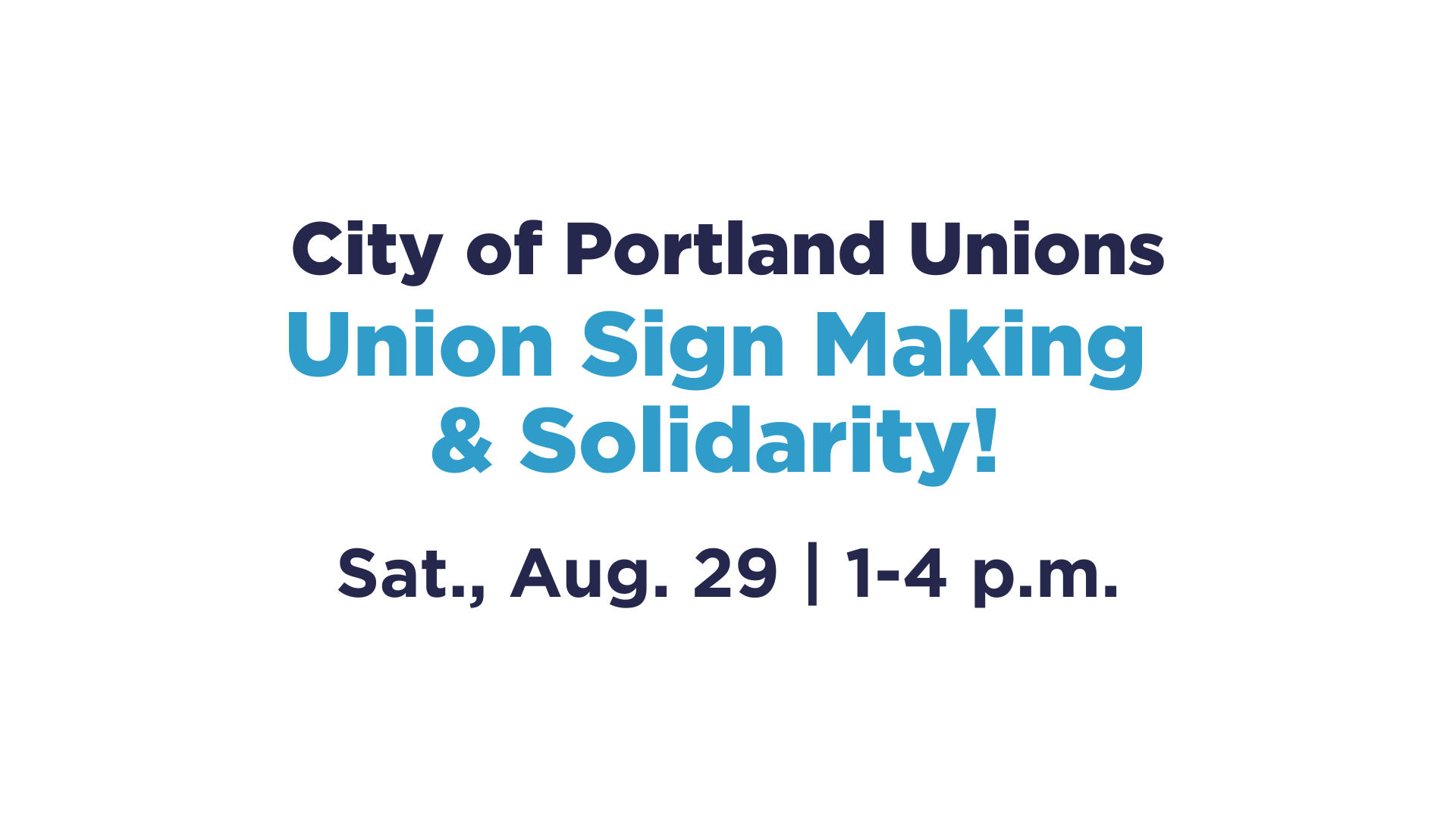 Image text reads, "City of Portland Unions | Union Sign Making & Solidarity! | Sat., Aug. 29 | 1-4 p.m."