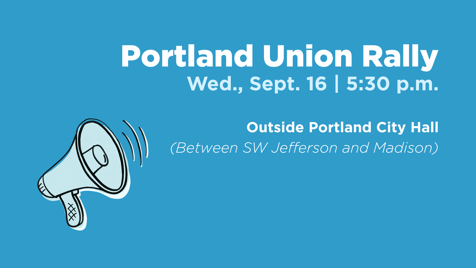 Text reads, "Portland Union Rally | Wed., Sept. 16 | 5:30 p.m. | Outside Portland City Hall (Between SW Jefferson and Madison)." There is a graphic of a megaphone.