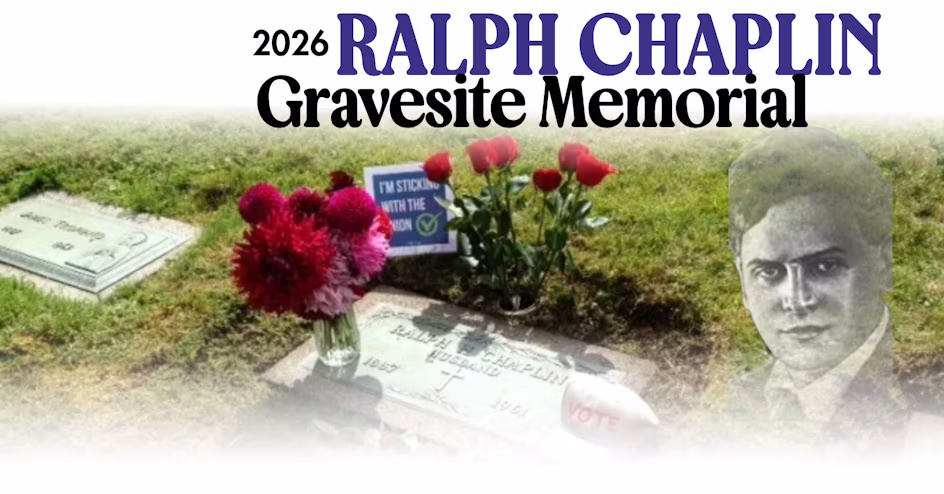 Text reads, "2026 Ralph Chaplin Gravesite Memorial." There is a picture of the cemetery gravesite with a faded black and white picture of Ralph Chaplin.