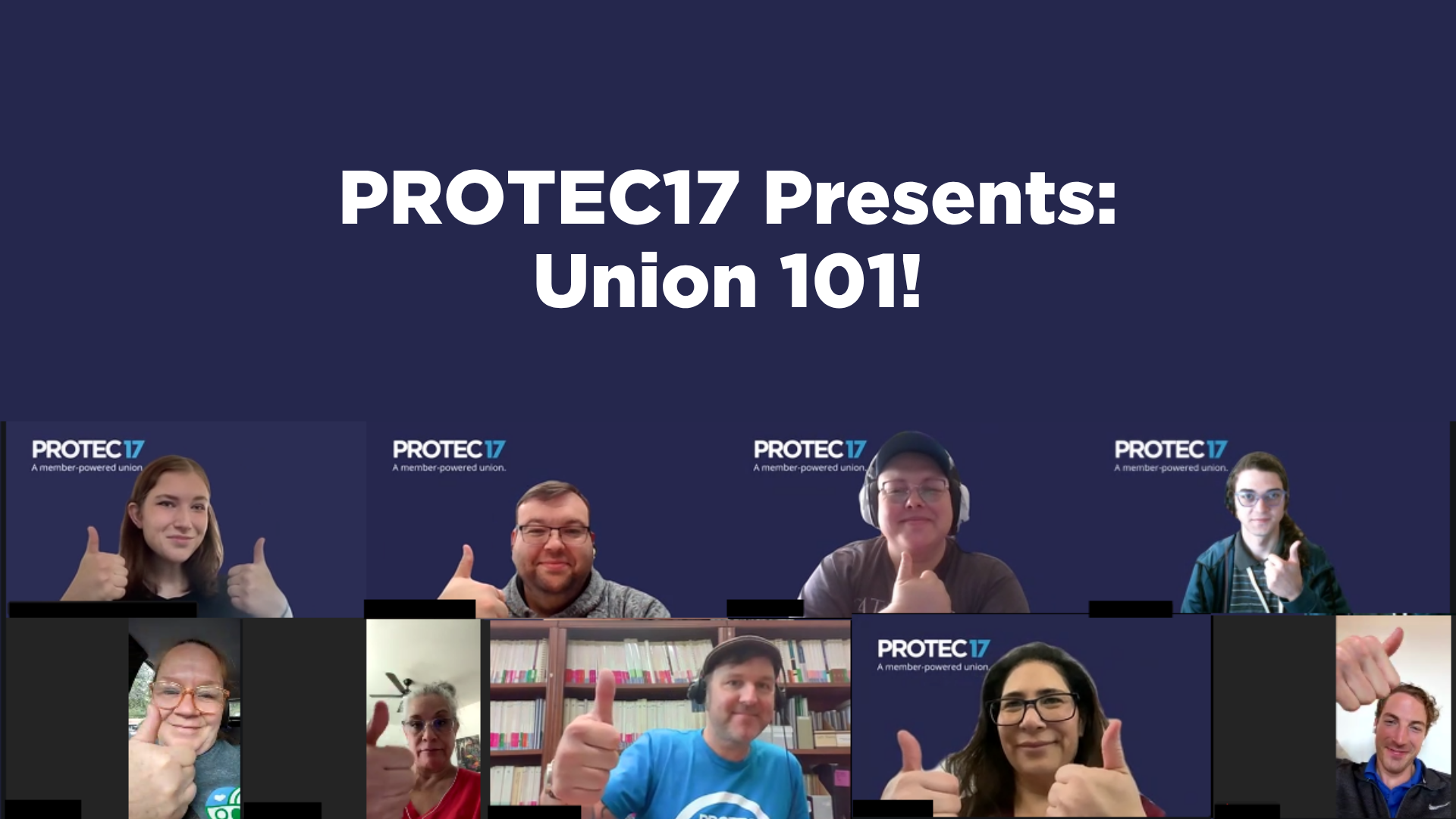 Text reads, "PROTEC17 Presents: Union 101!" There is a screenshot of PROTEC17 Membership Organizer Anna on a virtual training with PROTEC17 members.