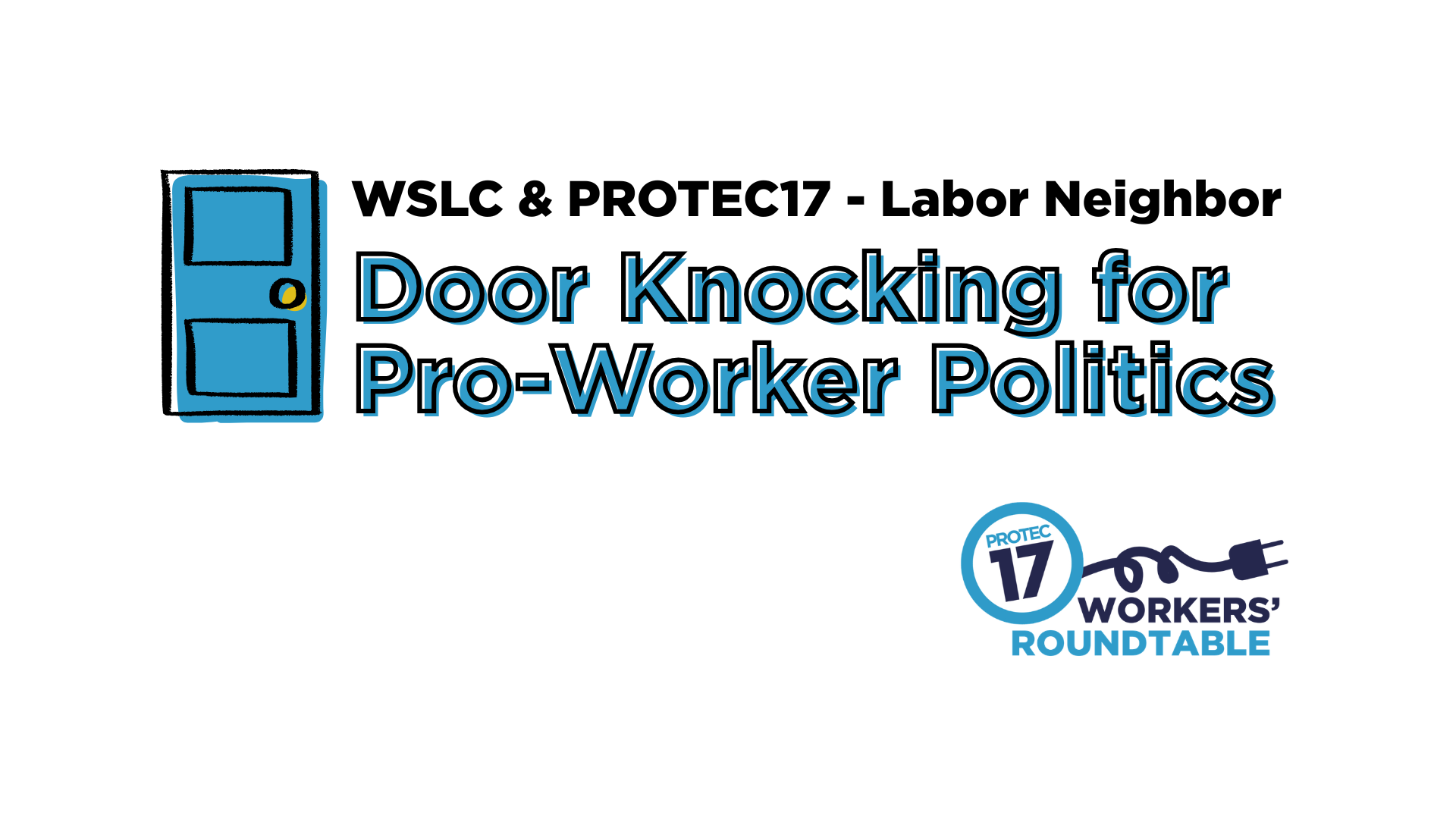 Text reads, "WSLC & PROTEC17 Door Knocking for Pro-Worker Politics." There is a graphic of a door and the PROTEC17 logo.